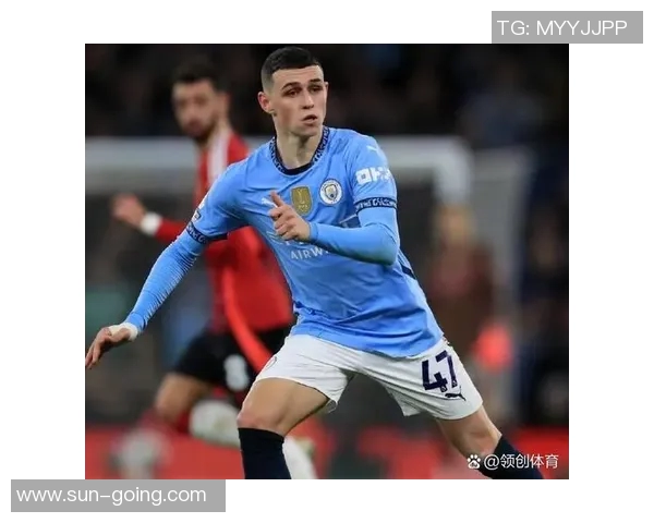 福登的崛起之路:从青训小将到英超明星的辉煌历程